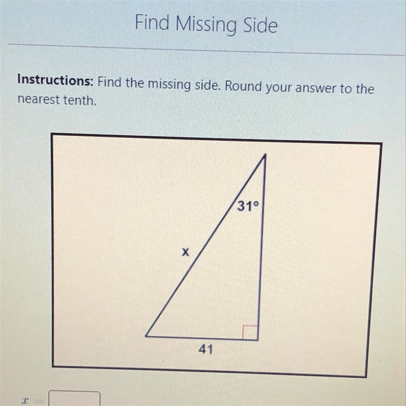 Instructions: Find the missing side. Round your answer to the nearest tenth-example-1