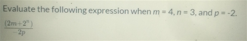 Evaluate the following expression when m=4.n=3, and p = -2 (2m+2)/2p-example-1