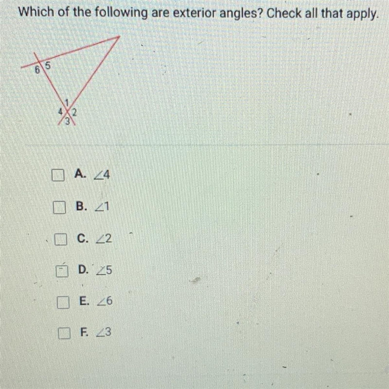 Which of the following are exterior angles? Check all that apply A. <4 B. <1 C-example-1