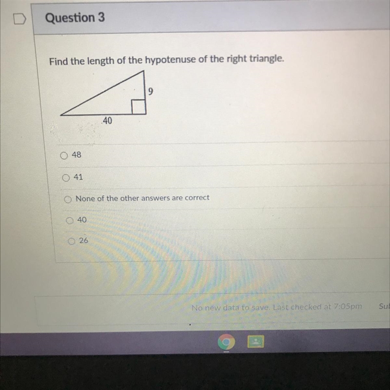 Find the length of the hypotenuse of the right triangle. 40 048 041 None of the other-example-1