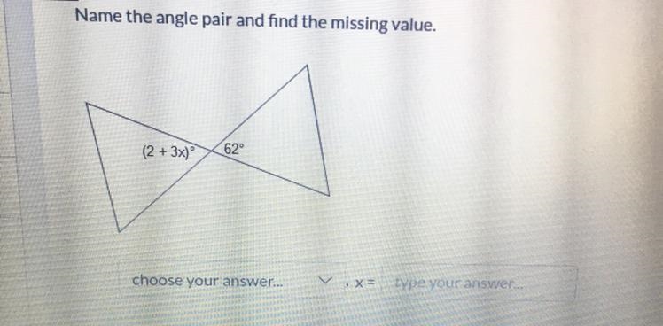 Help Asap!!! Name The Angle Pair And Find The Missing Value.-example-1