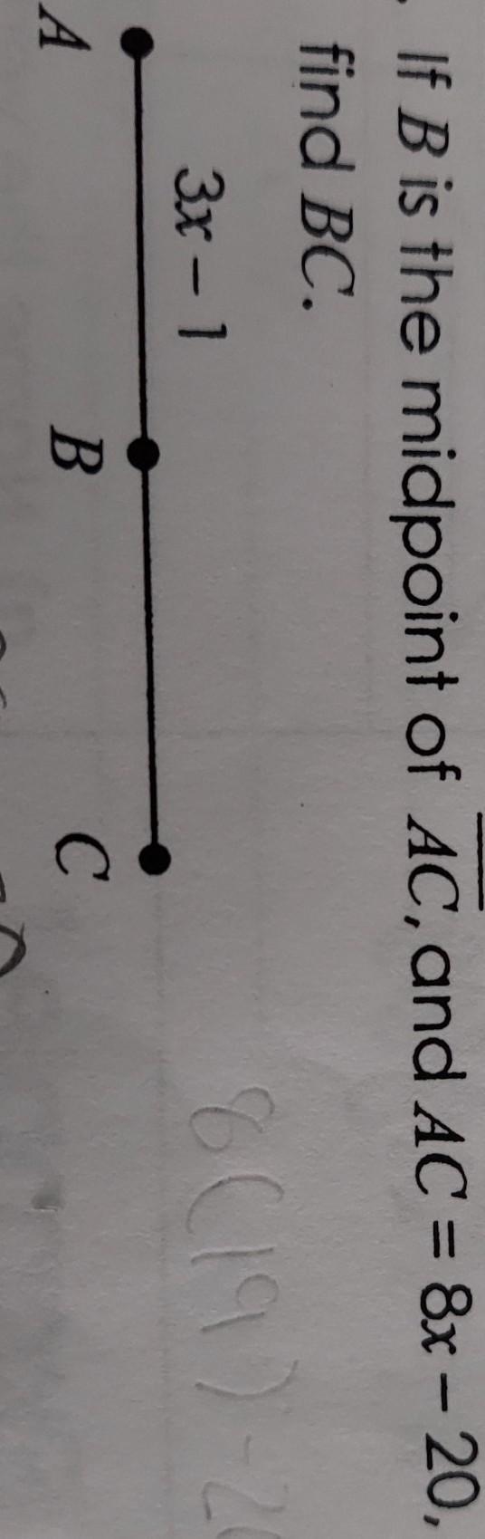 If B is the midpoint of AC, and AC = 8x-20, find BC 3X-1-example-1