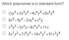 Which polynomial is in standard form? 2xy^3 +3x^3 y^4 -4x^4 y^5 +9x^5 y^6 Which polynomial-example-1