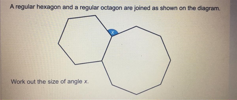 A regular hexagon and a regular octagon are joined as shown on the diagram Work out-example-1