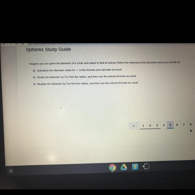 Imagine you are given the diameter of a circle and asked to find its volume. Select-example-1