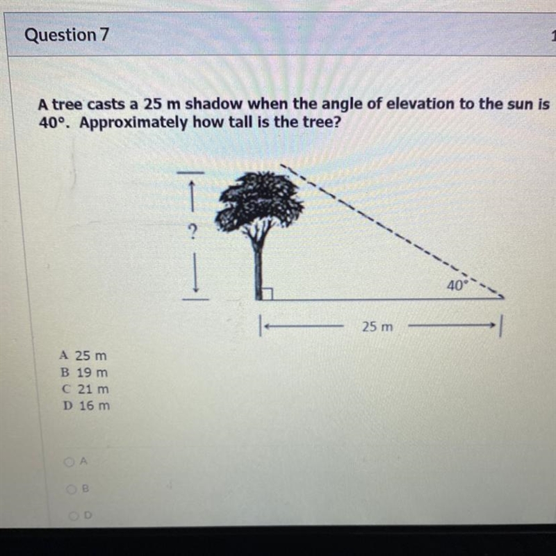 A tree casts a 25 m shadow when the angle of elevation to the sun is 40°. Approximately-example-1