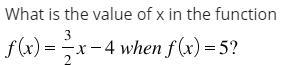 What is the value of x in the function f(x)=3/2x-4 when f(x)=5?-example-1