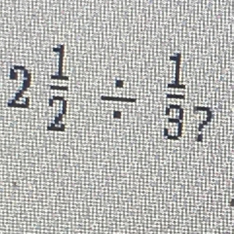 2 1/2 divided by 1/3 as a fraction-example-1