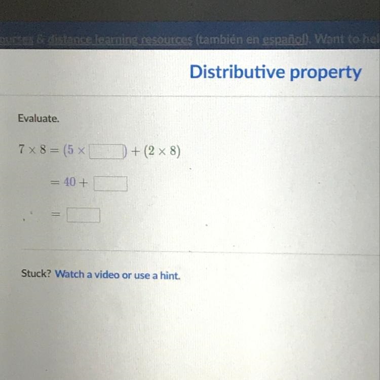 Distributive property Evaluate. . 7x8 = (5x ) + (2 x 8) = 40 +-example-1