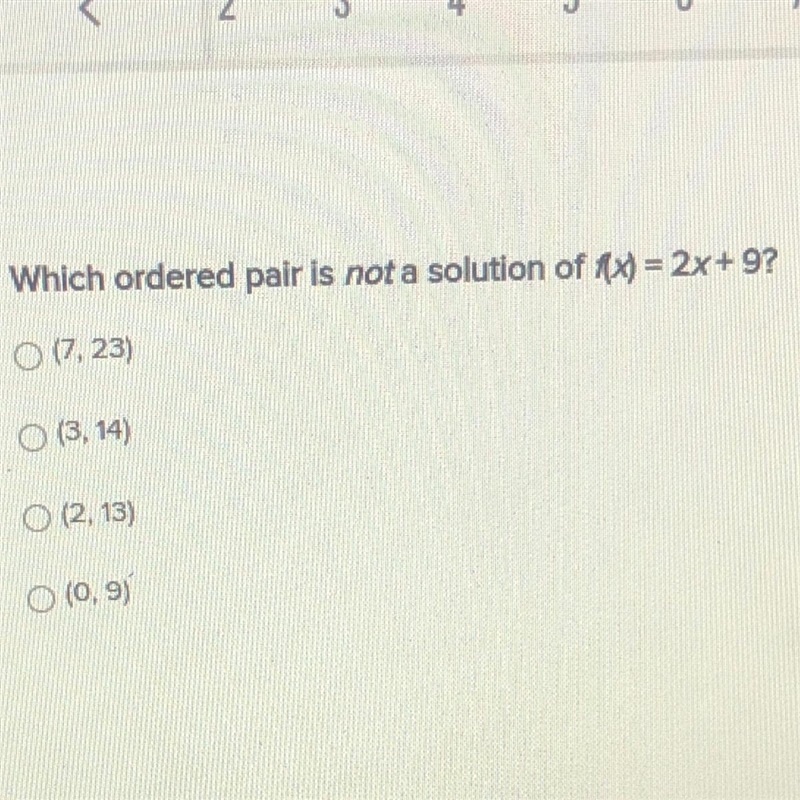 Which ordered pair is not a solution of 1x) = 2x+9? (7,23) (3, 14) (2, 13) (0.9)-example-1