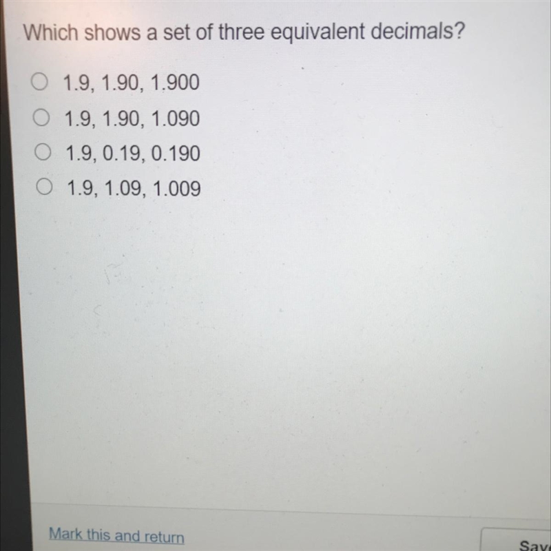 Which shows a set of three equivalent decimals? 1.9, 1.90, 1.900 1.9, 1.90, 1.090 1.9, 0.19 0.190 O-example-1