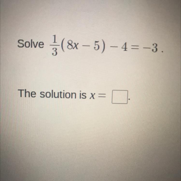 Solve for 1/3(8x-5)-4=-3-example-1