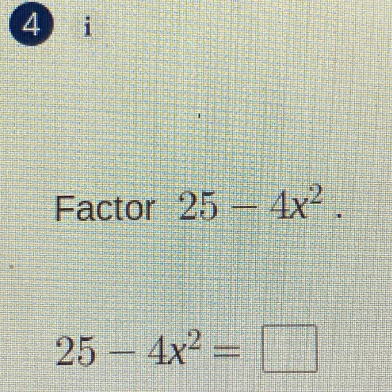 Factor 25 - 4x^2 25 – 4x^2 = 0-example-1