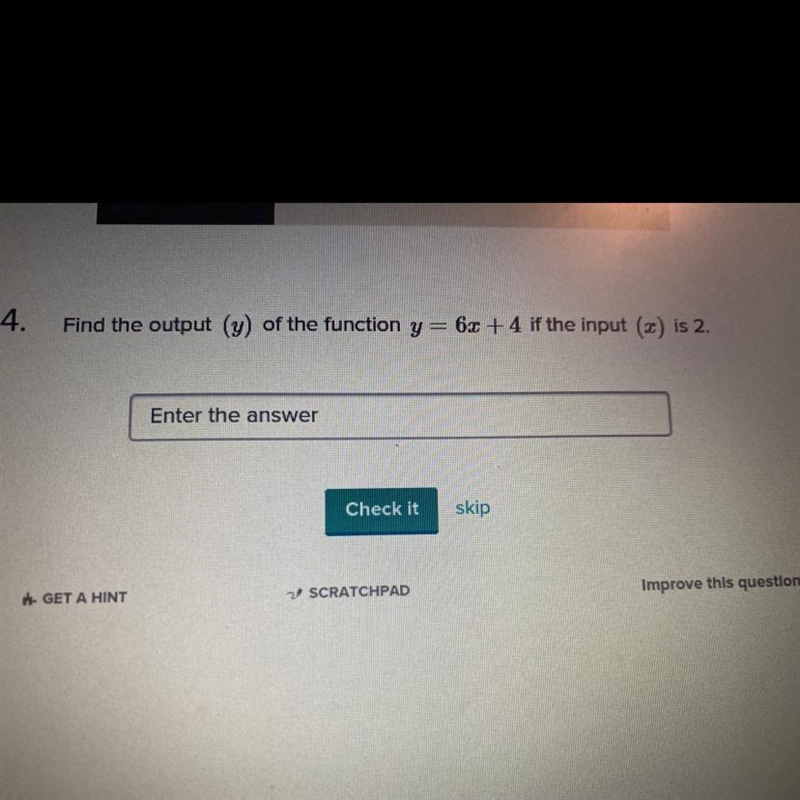 Find the output (y) of the function y=6x+4 if the input (x) is 2-example-1