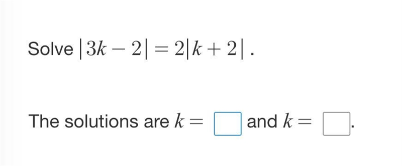 Solve |3k-2|=2|k+12|-example-1