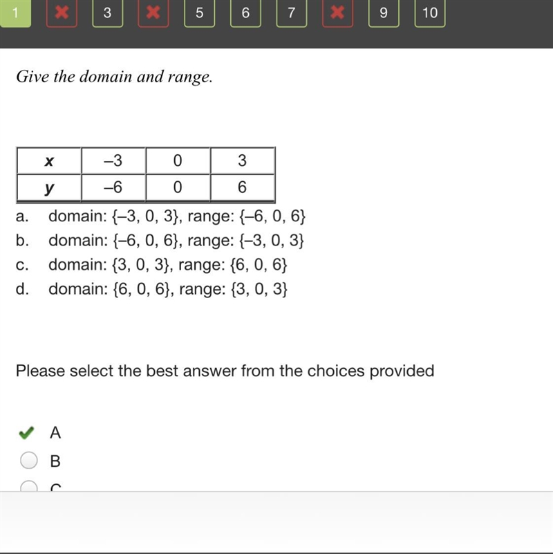 Give the domain and range. x –3 0 3 y –6 0 6 a. domain: {–3, 0, 3}, range: {–6, 0, 6} b-example-1