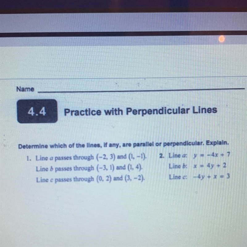 Determine which of the lines, I any, are parallel or perpendicular. Explain. 1. Line-example-1