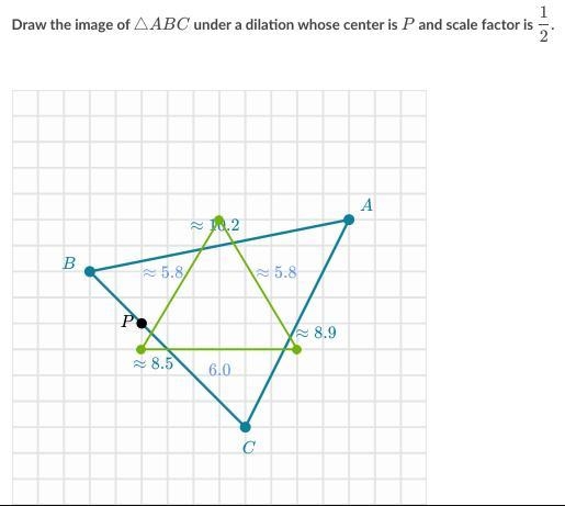 Draw the image of △ABC under a dilation whose center is P and scale factor is 1/2.-example-1