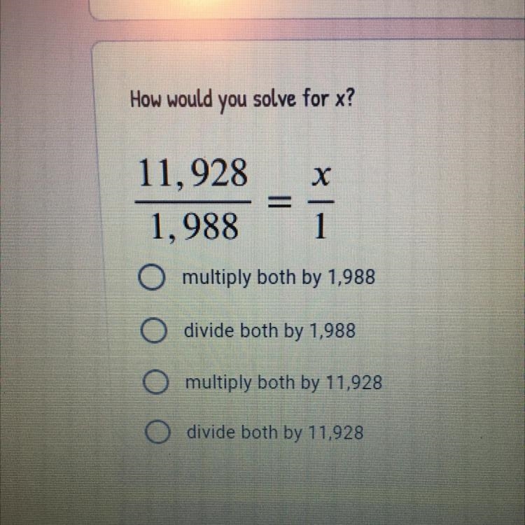 PLEASE HELP THIS IS DUE IN 10 MINUTES How would you solve for x? 11,928/1,988 = x-example-1