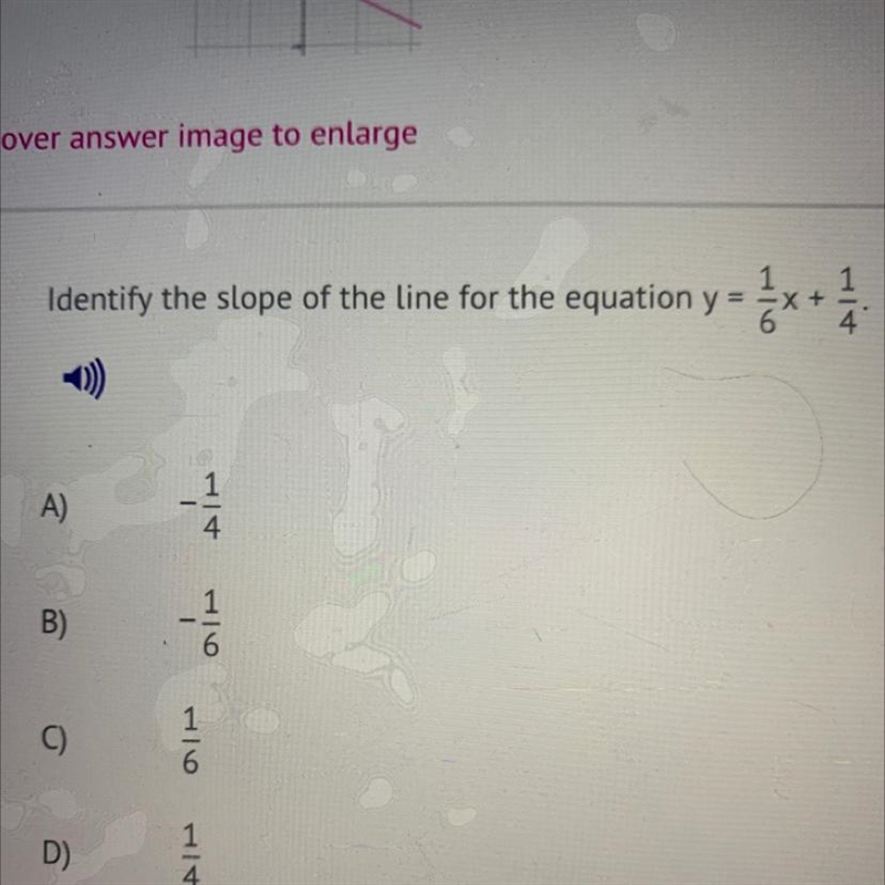 Identify the slope of the line for the equation y = + A ) 4 B) 1 6 C) D) 1 4-example-1