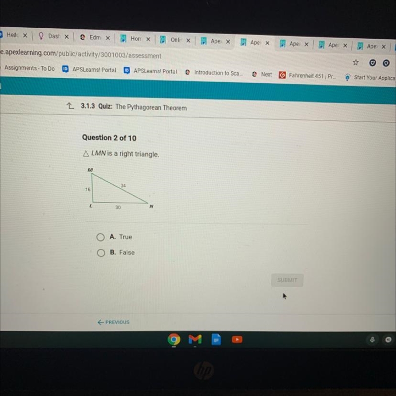 Question 2 of 10 ALMN is a right triangle. M 34 16 2 30 N A. True B. False SUBMIT-example-1