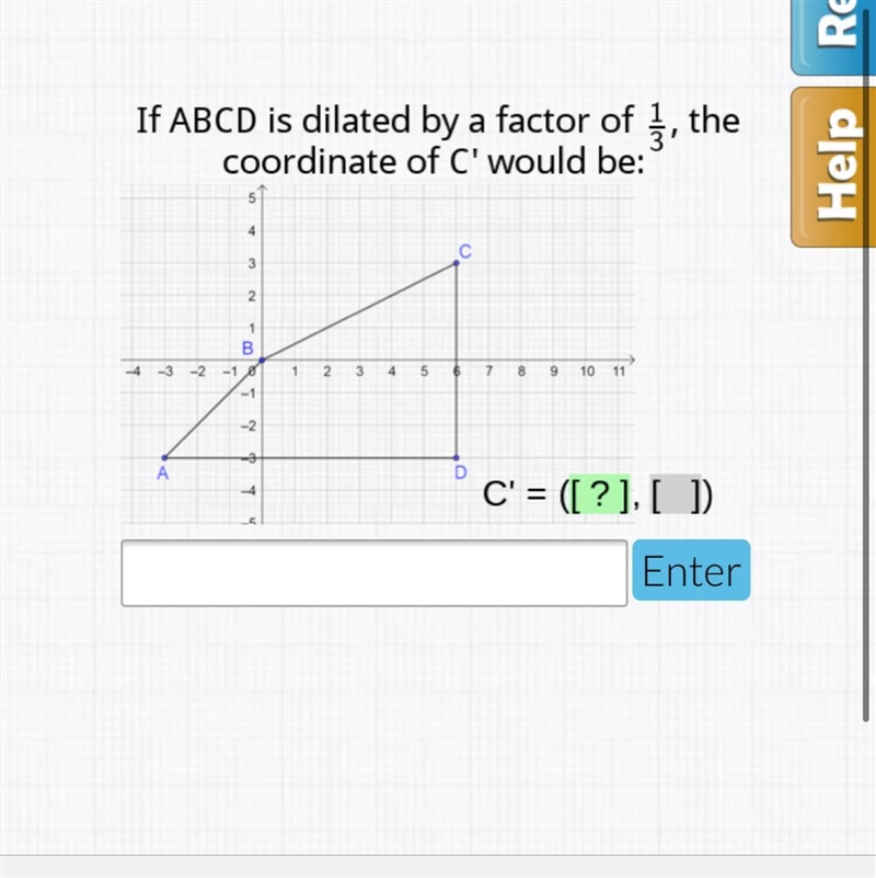 If ABCD is dilated by a factor of 1/3 the coordinate of C would be? Will mark barinlyist-example-1