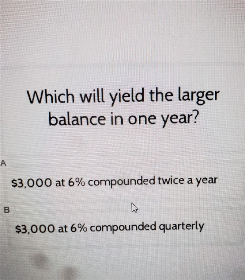 Which will yield the larger balance in one year? $3,000 at 6% compounded twice a year-example-1