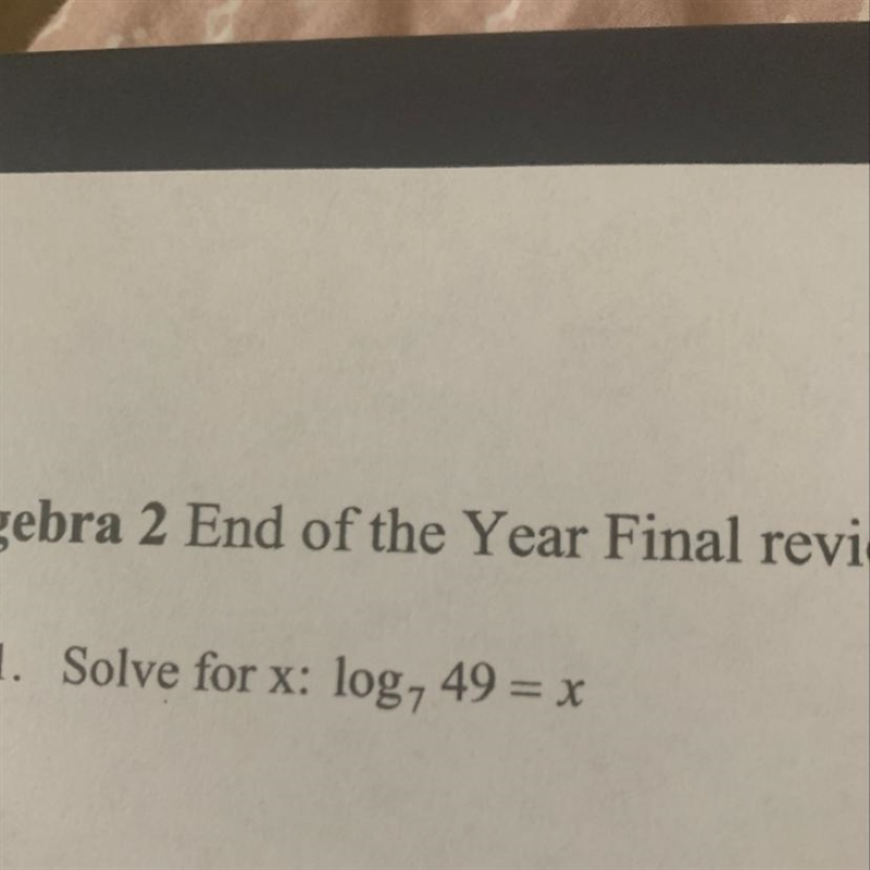 1. Solve for x: log7 49 = x-example-1