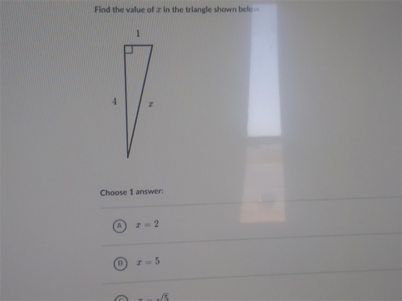 Find the value of x in the triangle shown below Chose 1 answer A. x = 2 B. x = 5 C-example-1