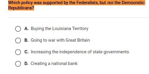 HELP PLZZ Which policy was supported by the Federalists, but not the Democratic-Republicans-example-1