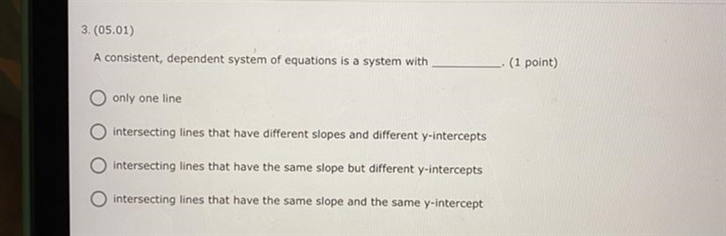 3. (05.01) A consistent, dependent system of equations is a system with ______ (1 point-example-1