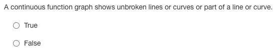 A continuous function graph shows unbroken lines or curves or part of a line or curve-example-1