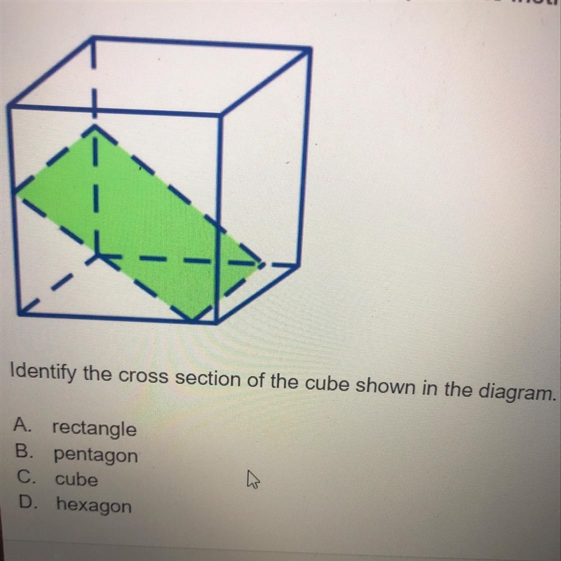 Identify the cross section of the cube shown in the diagram-example-1