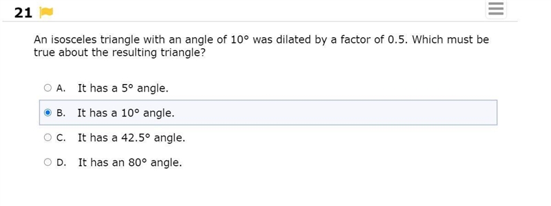 An isosceles triangle with an angle of 10 was dilated by a factor of 0.5. Which must-example-1