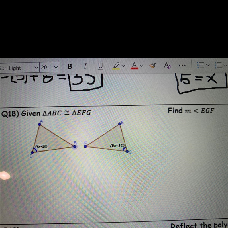 Find m < EGF Q18) Given AABC AEFG (4x 20) (5x+10)-example-1