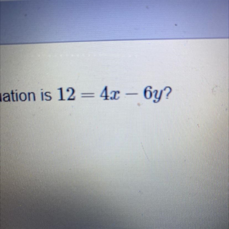 What is the slope of the line whose equation is 12=4x-6y?-example-1