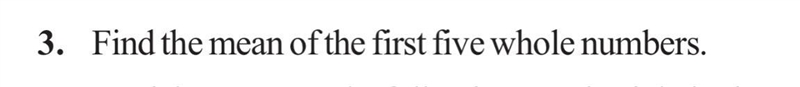 What is the mean of the first 5 whole numbers ?-example-1