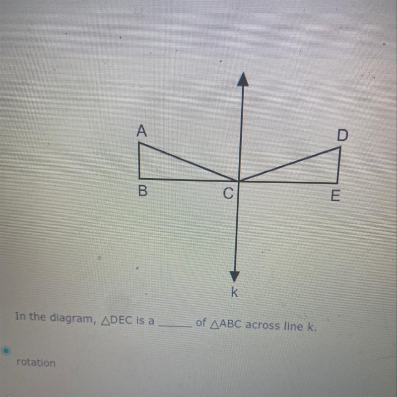 In the Diagram, DEC is a ____ of ABC across line k. rotation glide reflection reflection-example-1