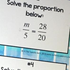 Slice the proportion below: m/5=28/20-example-1