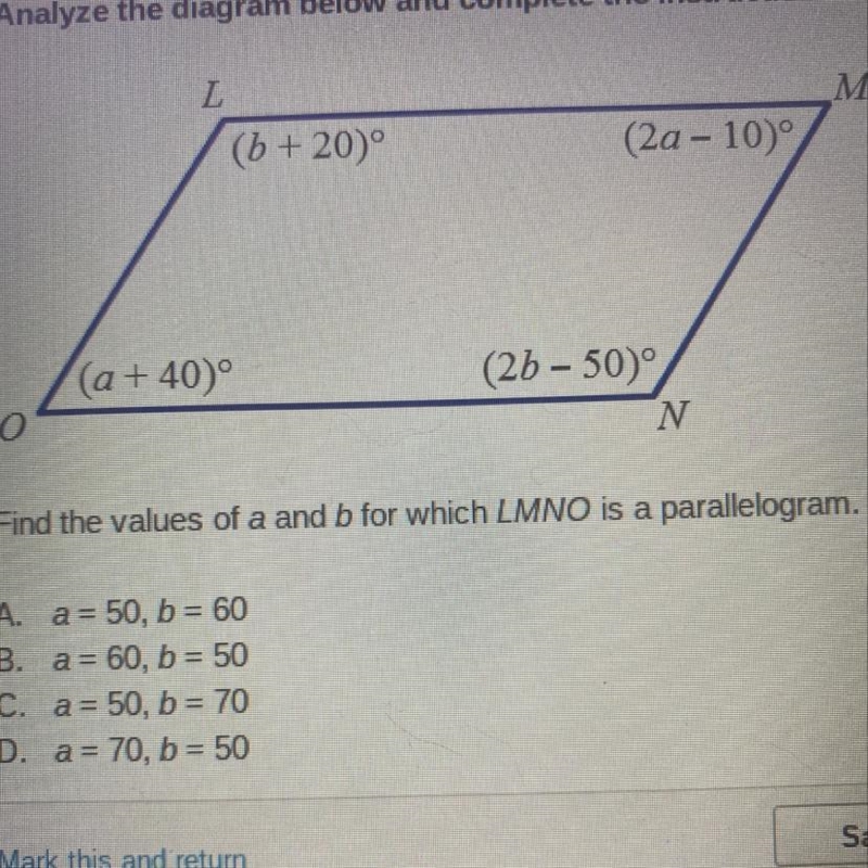 Find the values of a and b for which LMNO is a parallelogram A. A=50,b=60 B. A=60,b-example-1