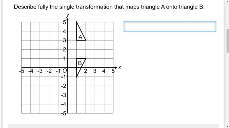 Describe fully the single transformation that maps triangle a onto triangle b-example-1