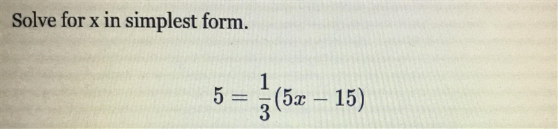 5 = 1/3(5x - 15) Need help finding the answer to this equation!-example-1