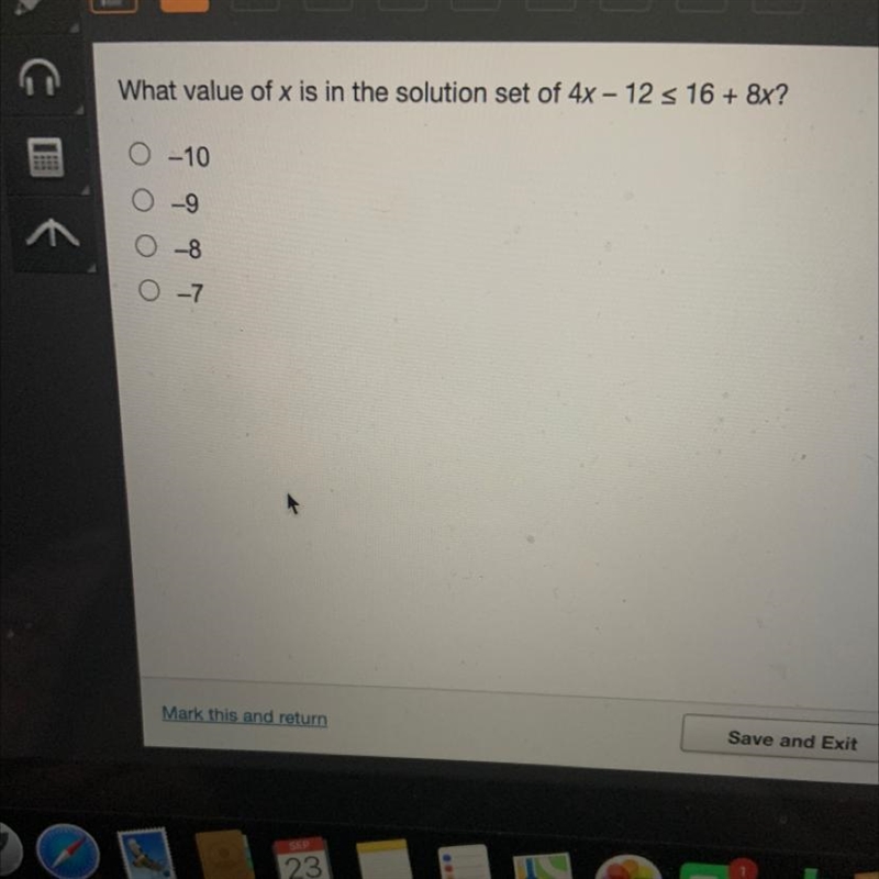 What value of x is in the solution set of 4x - 12 s 16 + 8x? 6 Of -10 -7-example-1