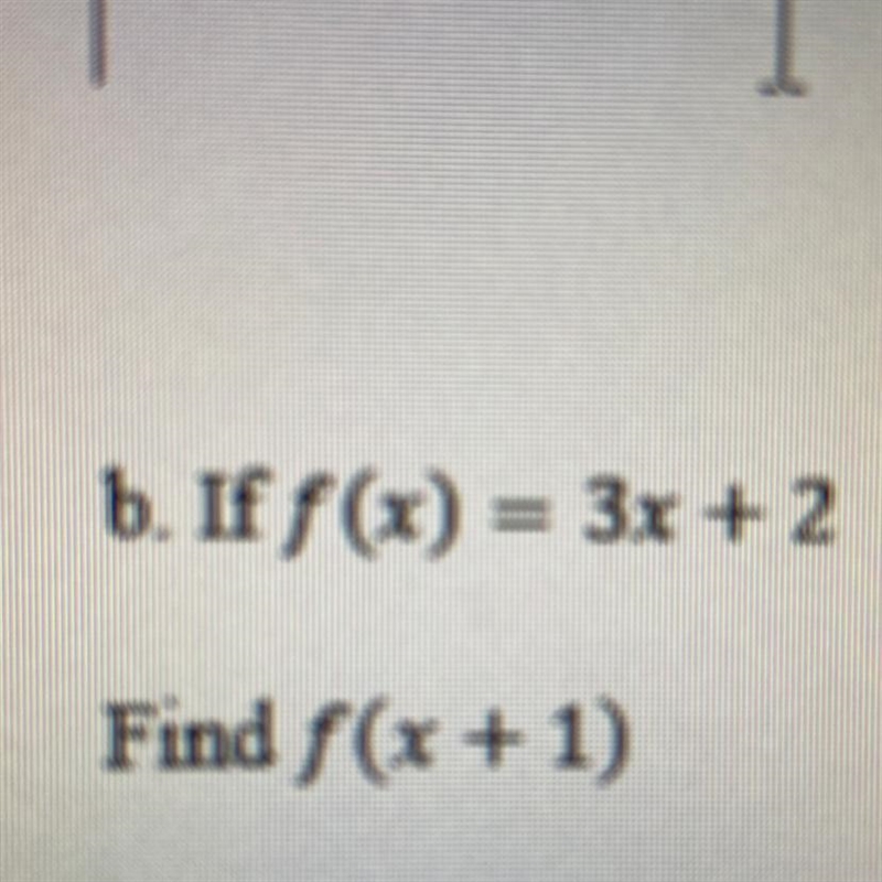 If f(x) = 3x + 2 Find f(x + 1)-example-1