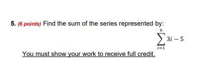 5. (6 points) Find the sum of the series represented by: ∑3 − 5 6 =1-example-1