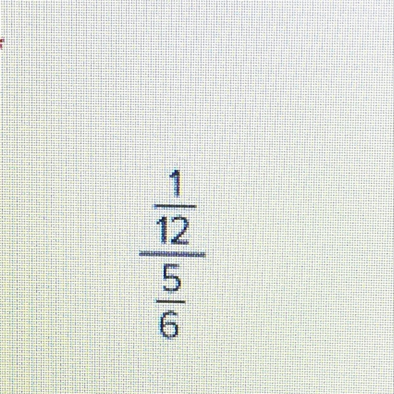 Simplify the complex fraction 1/12 over 5/6-example-1