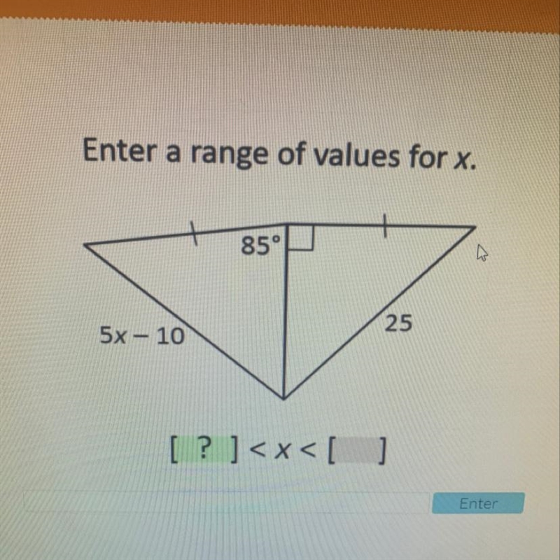 Enter a range of values for x. 85° 25 5x - 10 [ ? ] Enter-example-1