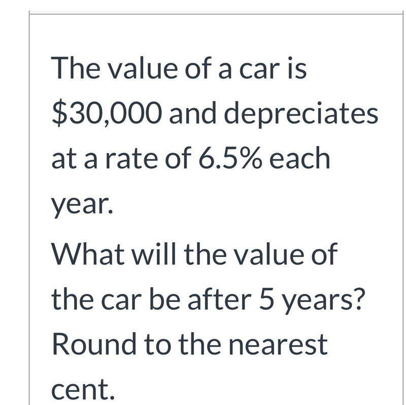 The value of a car is $30.000and depreciates at a rate of 6.5% each year. What will-example-1