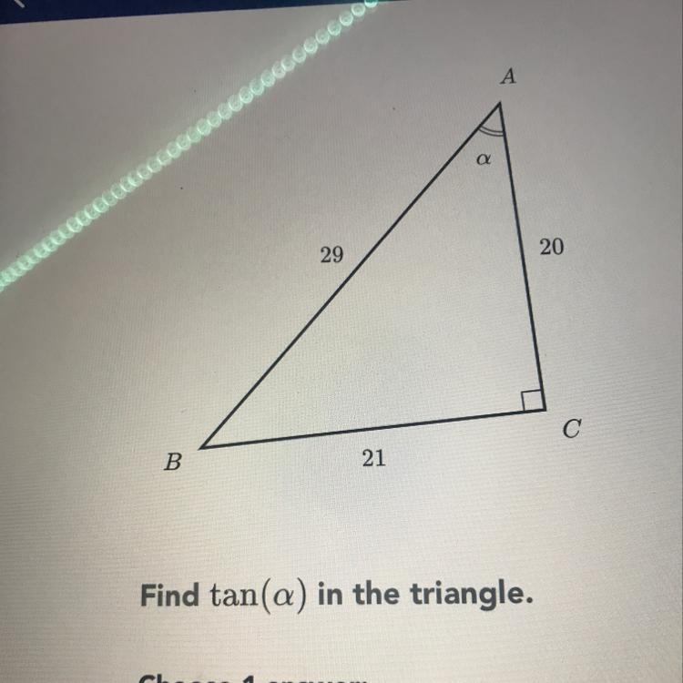 A a 29 20 С B 21 Find tan(a) in the triangle.-example-1