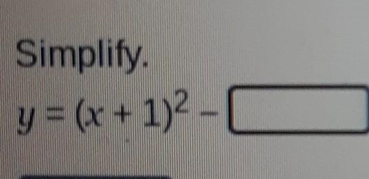 Simplify. y=(x+1)^2-​-example-1